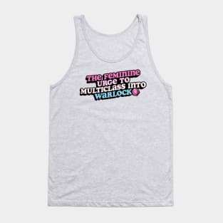 The Feminine Urge to Multiclass into Warlock | Dungeons & Dragons Tank Top